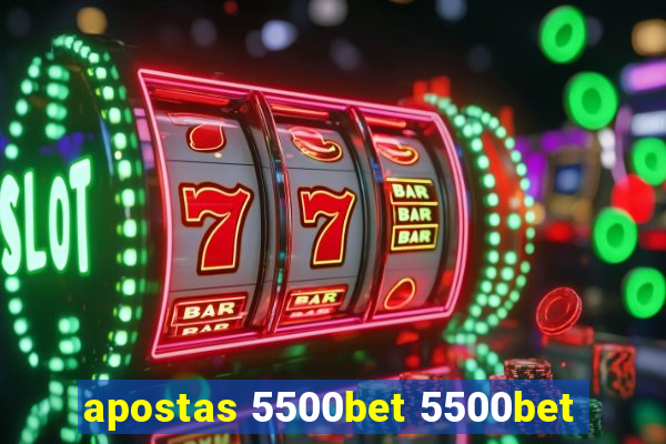 apostas 5500bet 5500bet